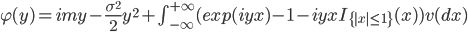 \varphi(y) = imy-\frac{\sigma^2}{2}y^2+\int_{-\infty}^{+\infty}(exp(iyx)-1-iyxI_{\{|x|\le1\}}(x))v(dx)