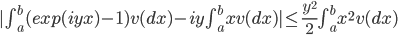 | \int_a^b (exp(iyx)-1)v(dx)-iy\int_a^b xv(dx)| \le \frac{y^2}{2} \int_a^b x^2v(dx)