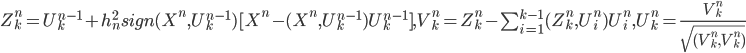 Z^n_k = U^{n-1}_k+h_{n}^2sign(X^n, U^{n-1}_k)[X^n-(X^n, U^{n-1}_k)U^{n-1}_k], V^{n}_k = Z^n_k-\sum_{i=1}^{k-1}(Z^n_k, U^n_i)U^n_i, U^n_k = \frac{V^n_k}{\sqrt{(V^n_k,V^n_k)}}