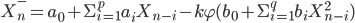 X_n^{-} = a_0 + \Sigma_{i=1}^{p} a_i X_{n-i} - k \varphi (b_0 + \Sigma_{i=1}^{q} b_i X_{n-i}^{2})