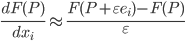 \frac{dF(P)}{dx_i} \approx \frac{F(P+\varepsilon e_i) - F(P)}{\varepsilon}