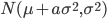 N(\mu + a\sigma^2, \sigma^2)
